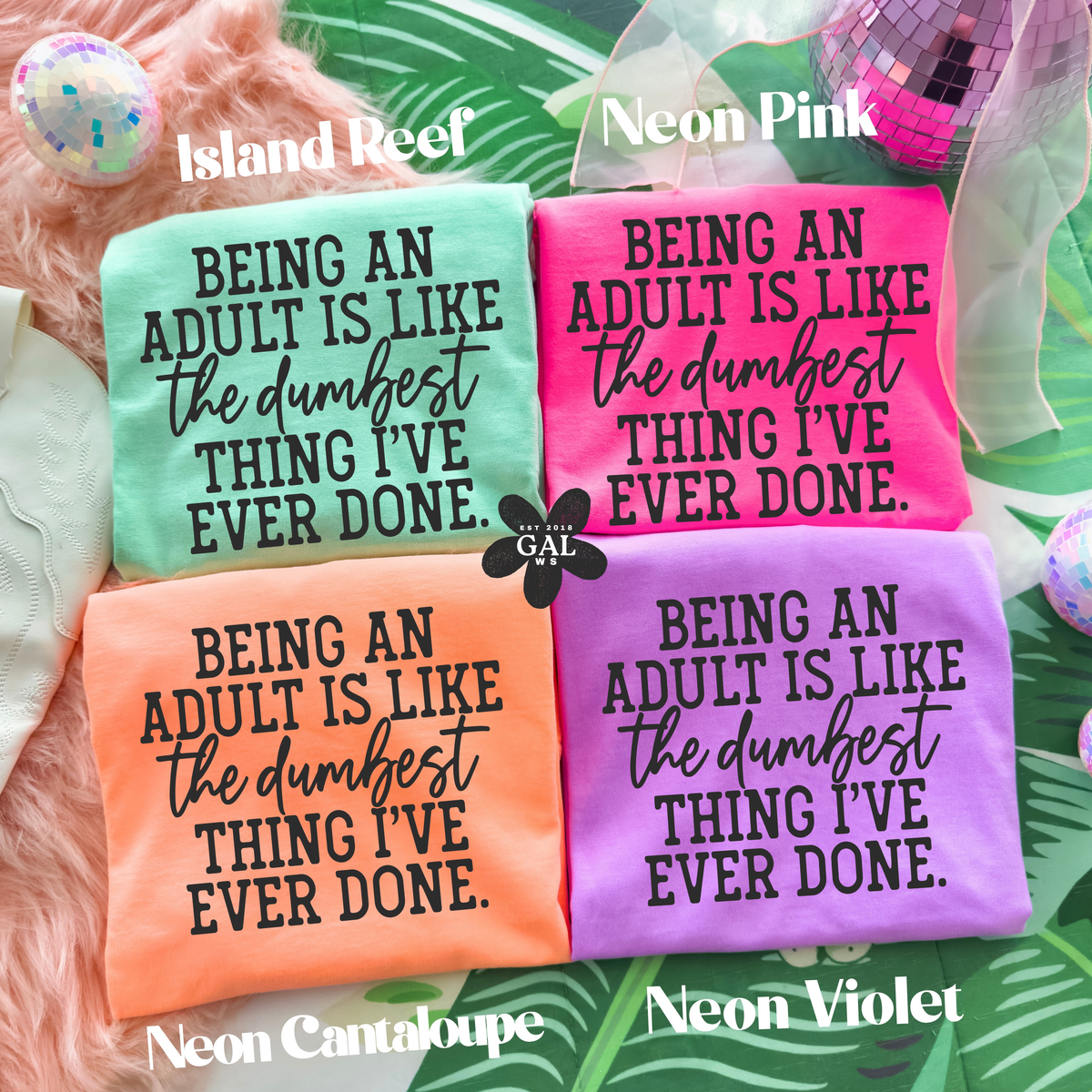 Being an Adult Is Like the Dumbest Thing I’ve Ever Done T-Shirt or Sweatshirt