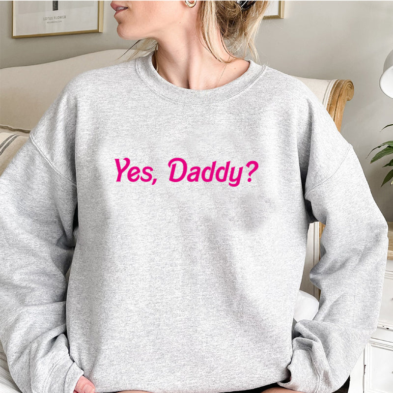 “Yes, Daddy?” Graphic Sweatshirt