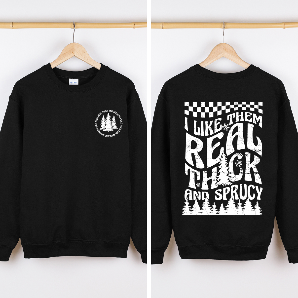 I Like Them Real Thick and Sprucy Christmas Sweatshirt
