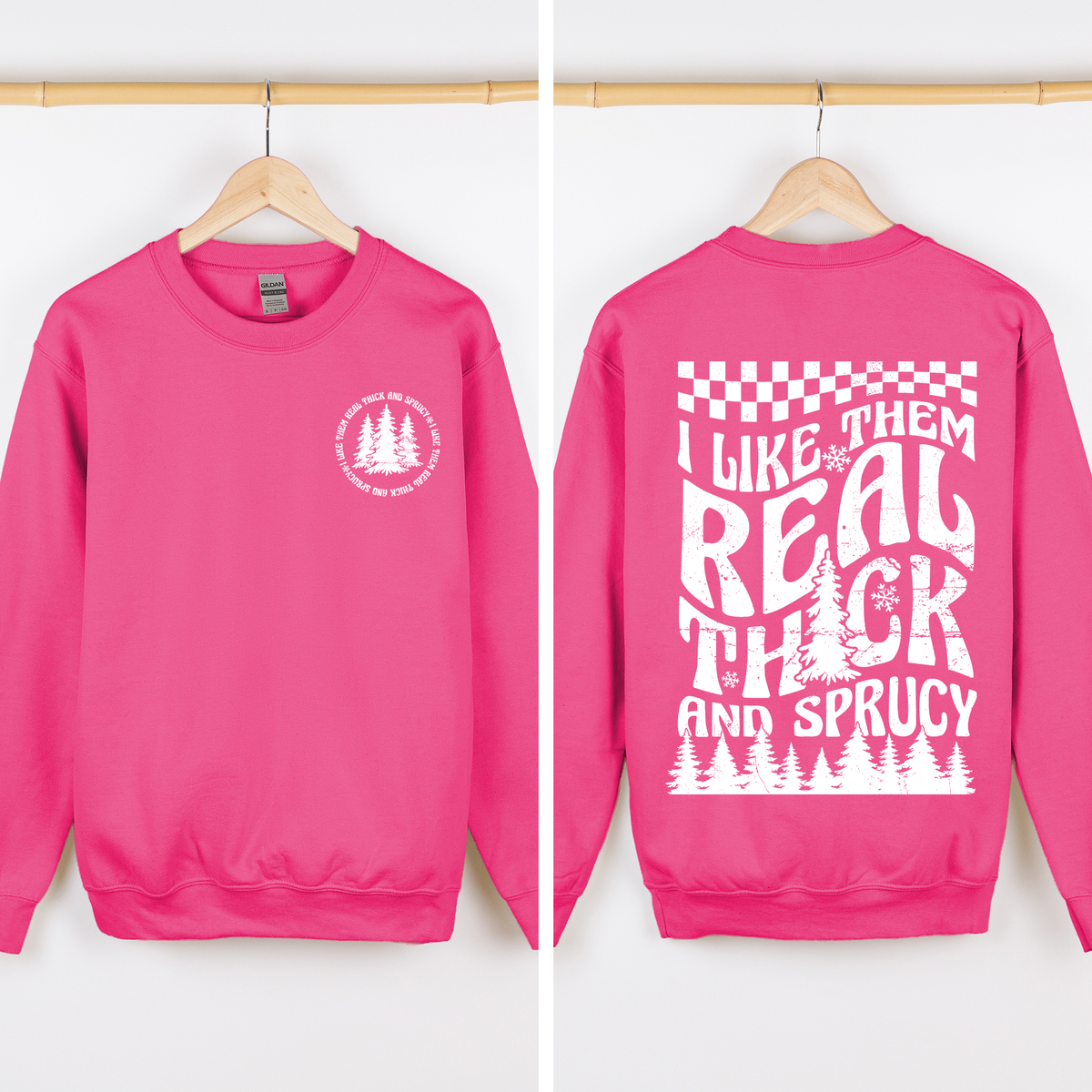 I Like Them Real Thick and Sprucy Christmas Sweatshirt