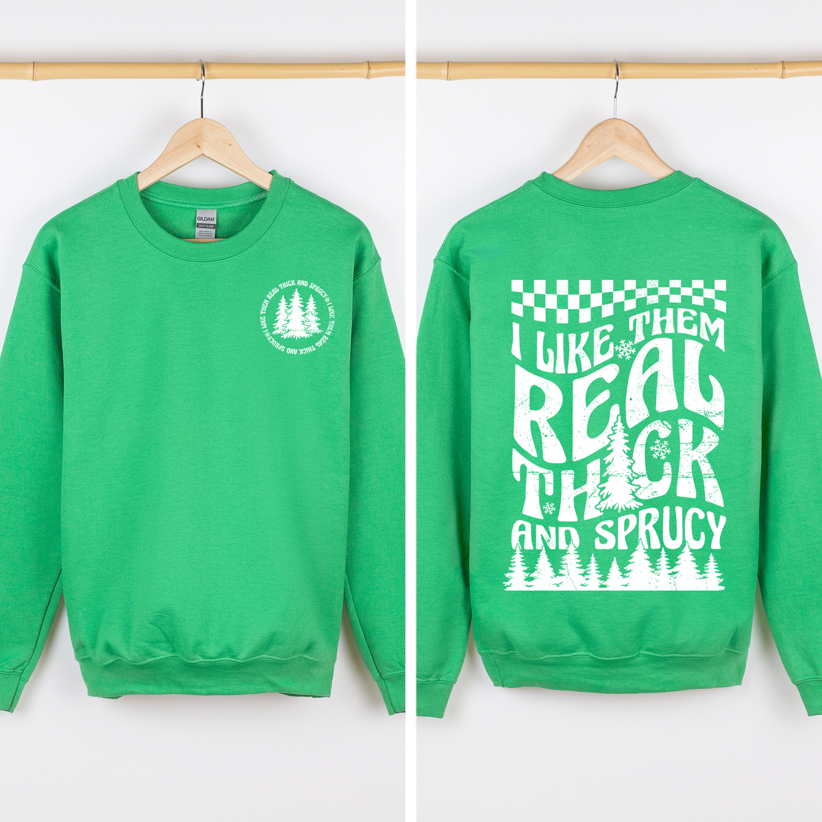 I Like Them Real Thick and Sprucy Christmas Sweatshirt