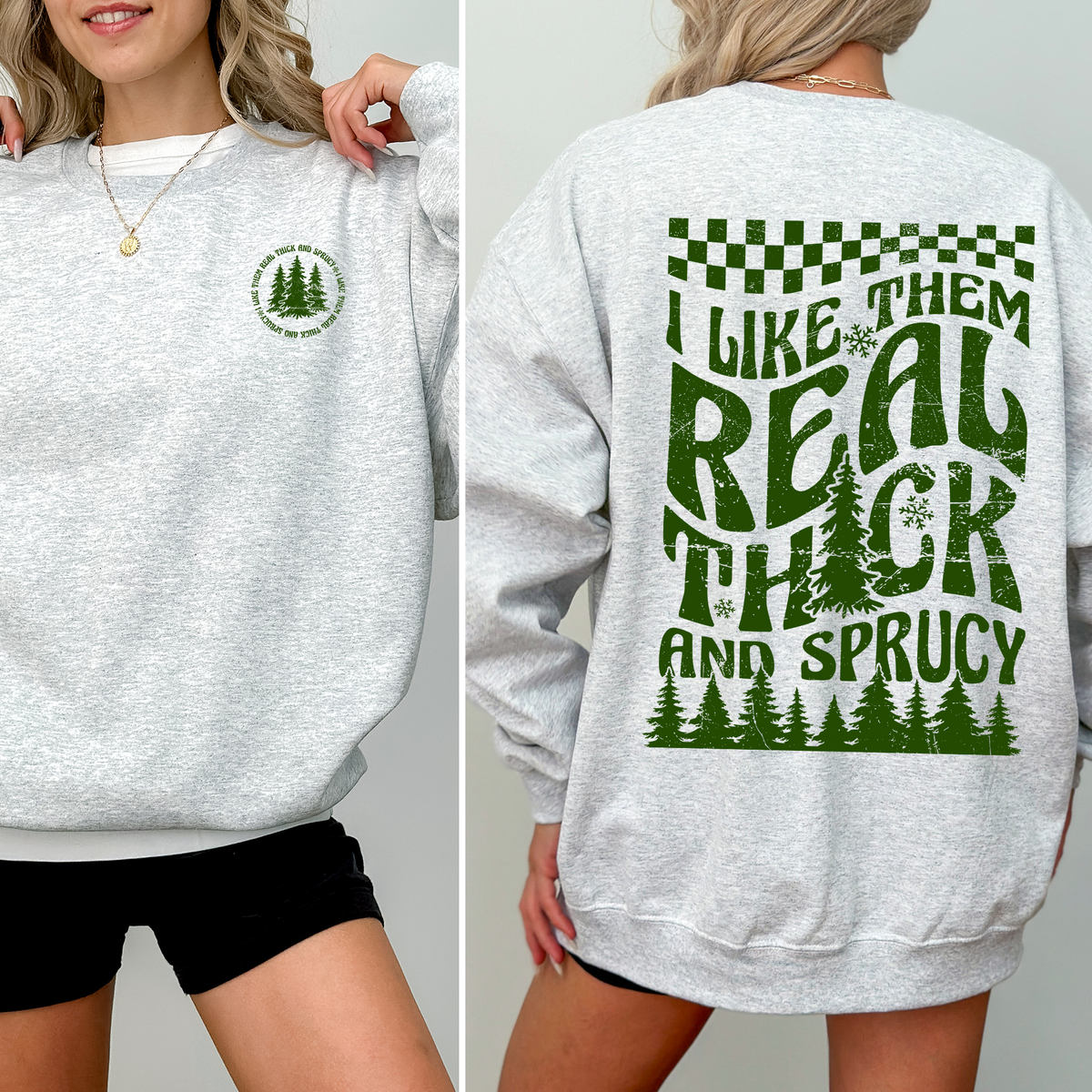 I Like Them Real Thick and Sprucy Christmas Sweatshirt