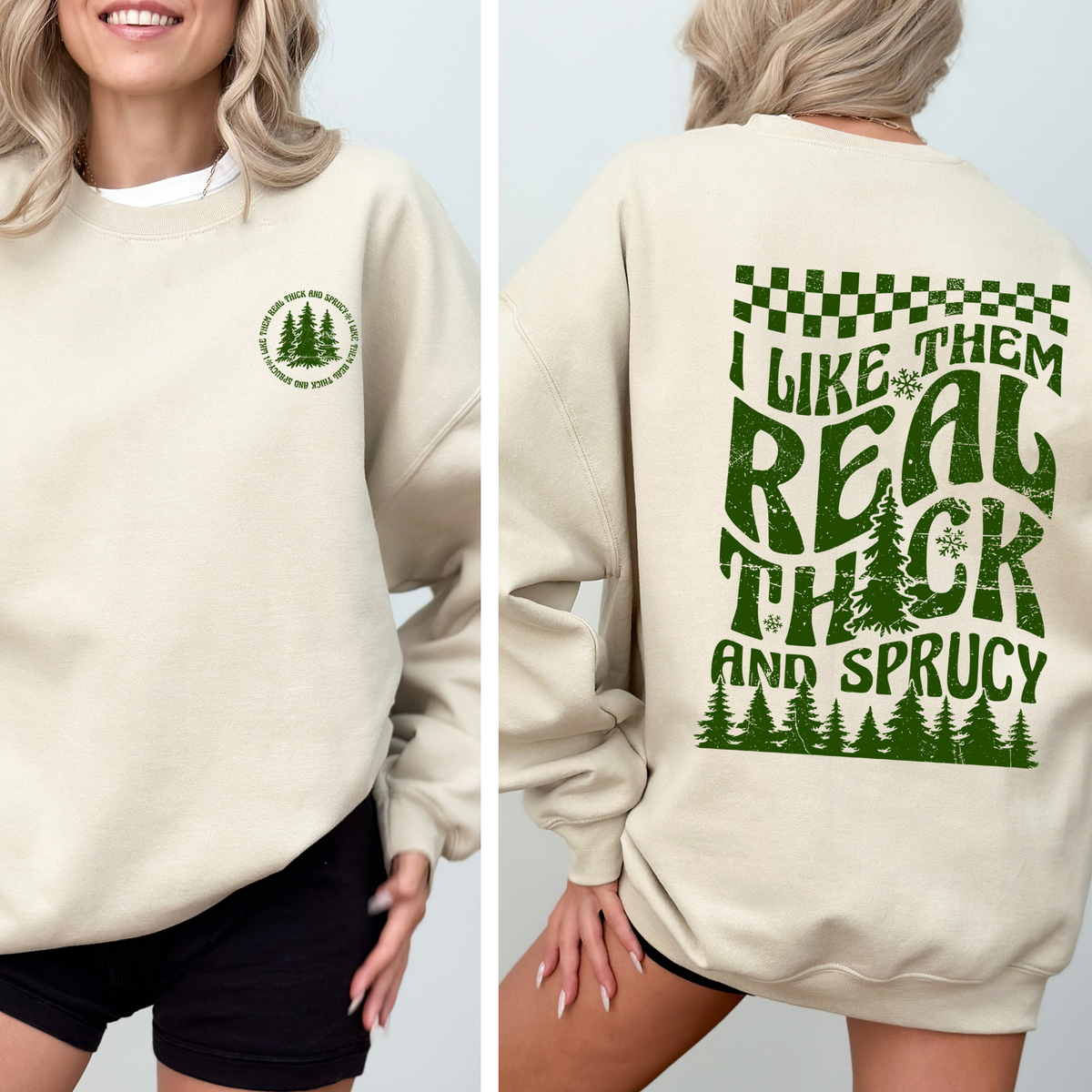 I Like Them Real Thick and Sprucy Christmas Sweatshirt