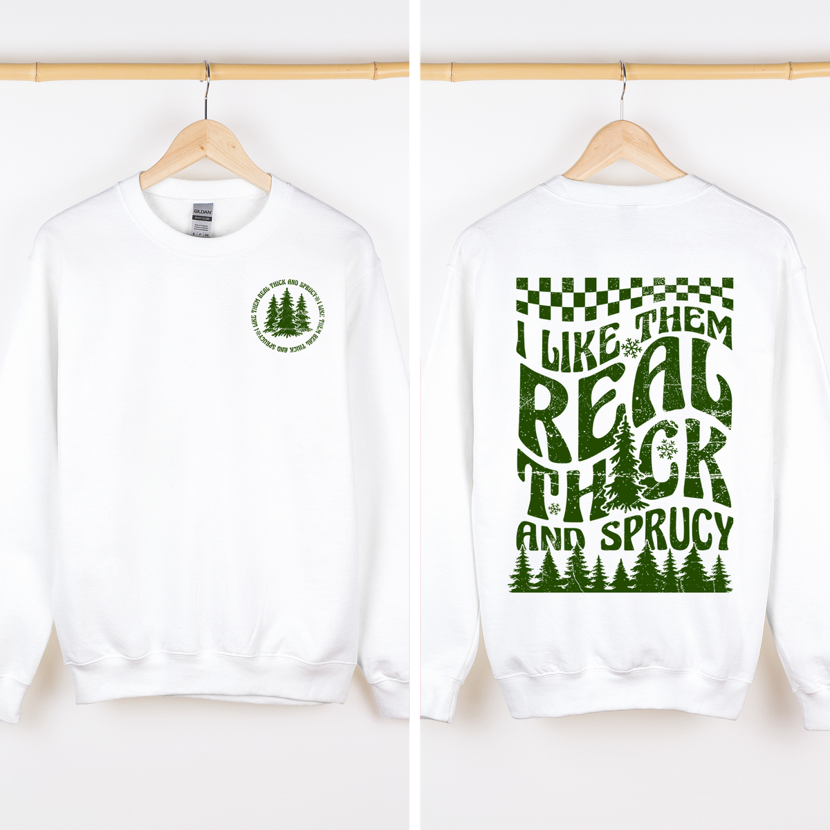 I Like Them Real Thick and Sprucy Christmas Sweatshirt